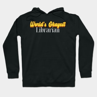 World's Okayest Librarian! Hoodie